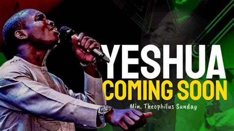 Min Theophilus Sunday YESHUA Coming Soon SOAKING WORSHIP