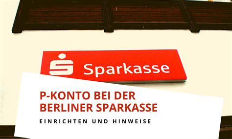 P Konto Bei Der Berliner Sparkasse Landesbank Berlin Einrichten Und Freibetrag Erhöhen Lassen