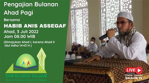 KAJIAN BULANAN AHAD PAGI MASJID JAMI BAABUS SALAAM BERSAMA HABIB ANIS