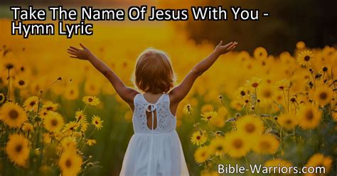 Take The Name Of Jesus With You Hymn Lyric Bible Warriors