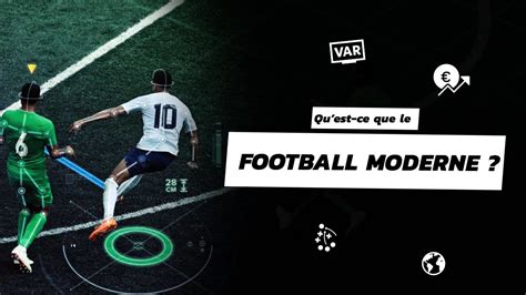 Définition du football moderne Tendances tactiques argent