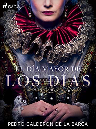 El día mayor de los días by Pedro Calderón de la Barca Goodreads