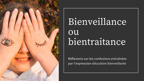 Bienveillance Ou Bientraitance Réflexions Sur Les Confusions