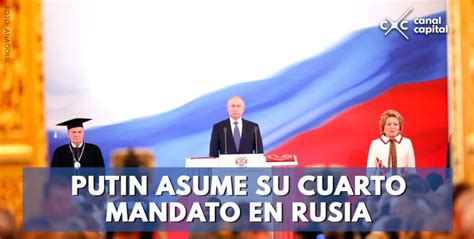 Putin Toma Posesión De Su Cuarto Mandato Como Presidente De Rusia Capital