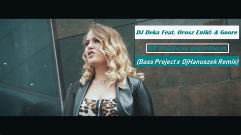 DJ Deka Feat Orosz Enikő Goore Minden Percben Bass Project x