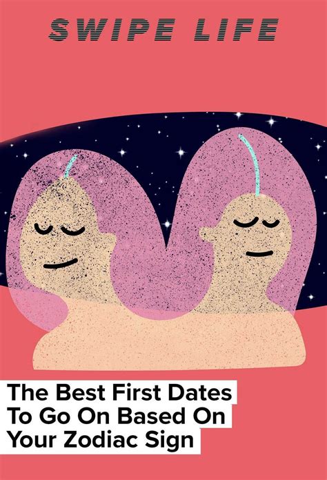 The Best First Dates To Go On Based On Your Zodiac Sign Let Us At