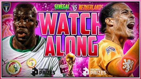 SENEGAL V NETHERLANDS WORLD CUP 2022 LIVE STREAM WATCH ALONG YouTube