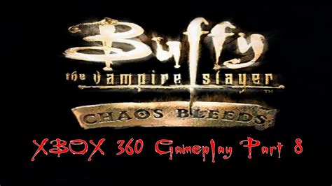 Buffy The Vampire Slayer Chaos Bleeds 2003 Xbox 360 Gameplay Part 8