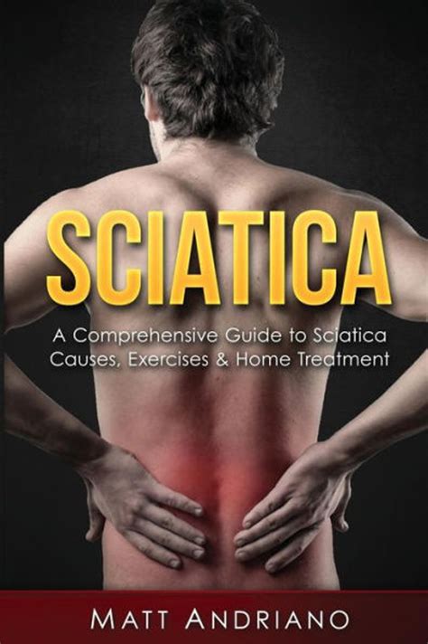 Sciatica: A Comprehensive Guide To Sciatica Causes, Exercises & Home