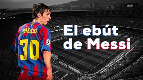 Cuando debutó Messi en el Barcelona YouTube