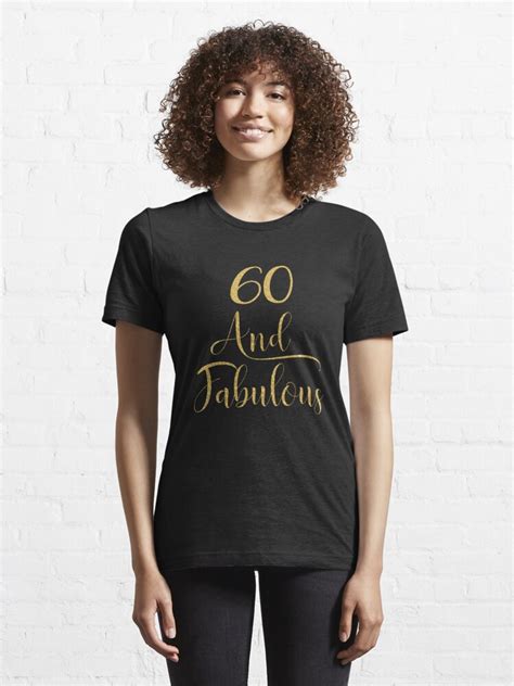 Women 60 Years Old And Fabulous 60th Birthday Party Product T Shirt For Sale By Grabitees