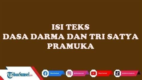 Teks Dasa Darma Dan Tri Satya Pramuka Lengkap Maknanya Tersedia File