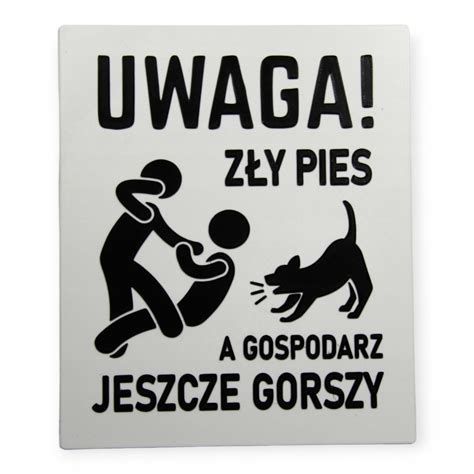 Tabliczka Uwaga Z Y Pies A Gospodarz Gorszy Bia A Tab Cena