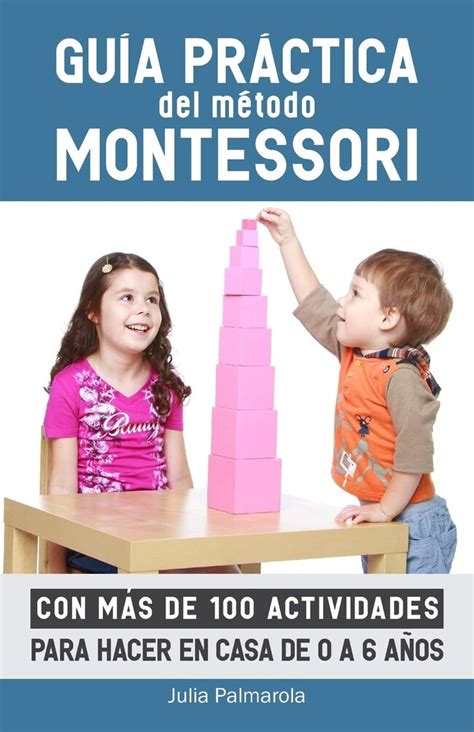 Libros Sobre La Pedagog A Montessori Para Poner En Pr Ctica En La