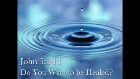 5 28 17 John 5 1 14 Do You Want To Be Healed YouTube