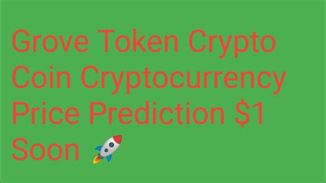 Grove Token Coin News Today Grove Token Price Prediction Grove