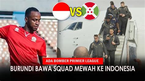 Ujian Berat Sty Timnas Burundi Datang Dengan Squad Mengerikan Jelang