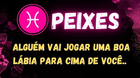 ♓️peixes🧐 AlguÉm Vai Jogar Uma Boa LÁbia Para Cima De VocÊ Youtube