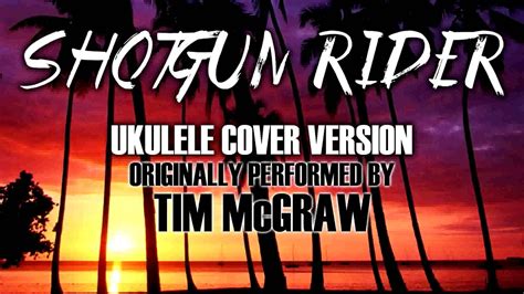 Shotgun Rider By Tim Mcgraw Ukulele Tribute Version Youtube