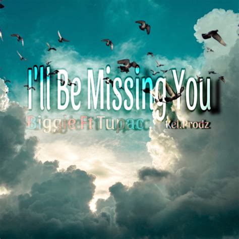 Stream Biggie Ft Tupac Ill Be Missing You Rmx Kelprodz By Kel