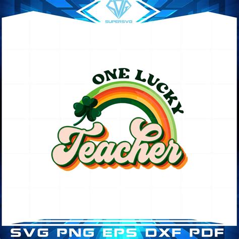 Retro One Lucky Teacher Shamrock Rainbow St Patrick S Day Teacher Svg