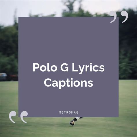 [UPDATED] Song Lyrics Captions - 455+ Polo G Lyrics To Use As Instagram ...