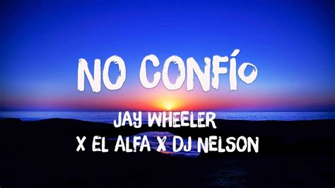 No Conf O Jay Wheeler X El Alfa X Dj Nelson Lyrics Version Youtube