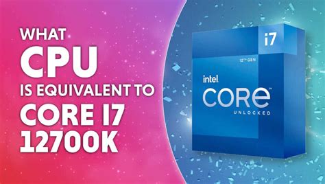 What Cpu Is Equivalent To Core I7 12700k Wepc