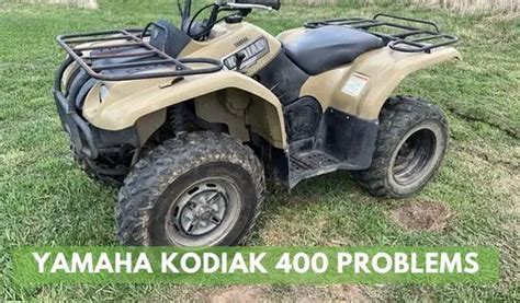 Yamaha Kodiak 400 Problems And Their Solutions Off Road Troop