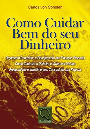 Como Cuidar Bem Do Seu Dinheiro 9788573034790 Carlos Von Sohsten Books