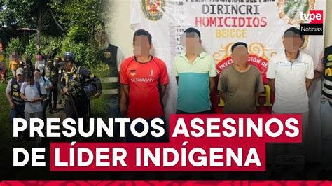 Quinto Inuma Capturan A Presuntos Asesinos De Líder Indígena Youtube