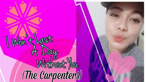 I Wont Last A Day Without You The Carpenters Cover Song Youtube