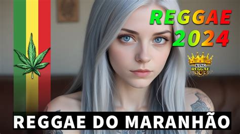 Reggae Do Maranhão 2024 ♫ O Melhor Do Reggae Internacional 2024