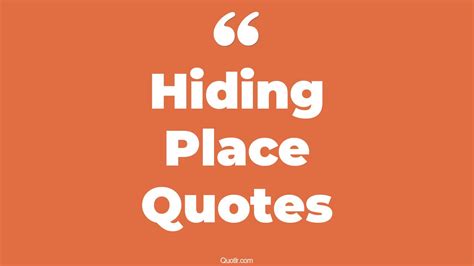 45+ Irresistibly Hiding Place Quotes That Will Unlock Your True Potential