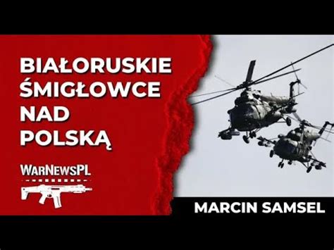 BIAŁORUSKIE ŚMIGŁOWCE NAD POLSKĄ Marcin Samsel YouTube