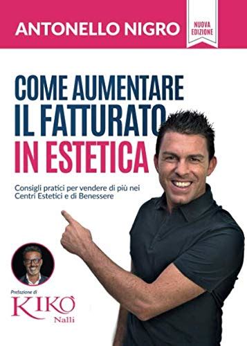 Come Aumentare Il Fatturato In Estetica By Antonello Nigro Goodreads