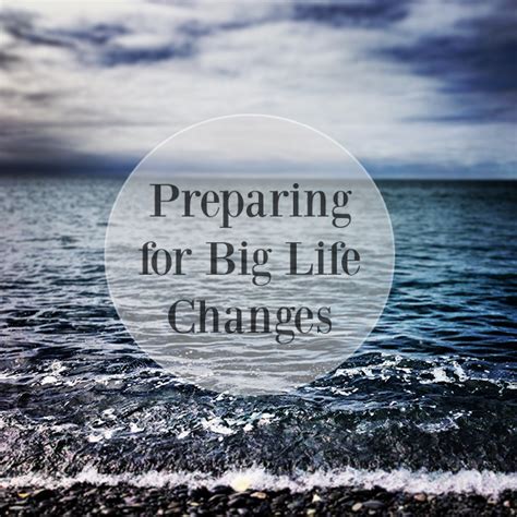 Preparing For Big Life Changes