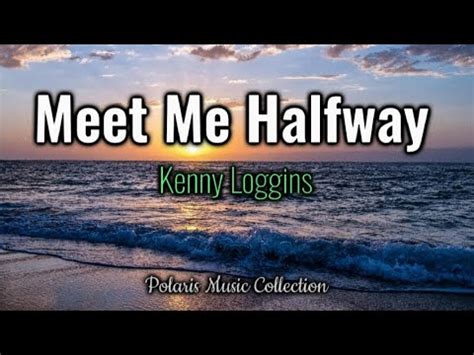 Kenny Loggins Meet Me Halfway Lyrics Polaris Music Collection