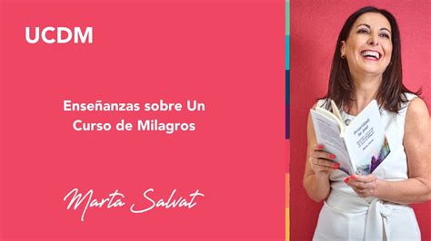 Enseñanzas Sobre Un Curso De Milagros Marta Salvat And Andrés Espinosa Ucdm Ucdmmartasalvat