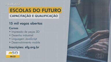 Bom Dia Go Escolas Do Futuro De Goi S Oferecem Mais De Mil Vagas