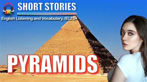 Pyramids Short Stories IELTS Vocabulary YouTube