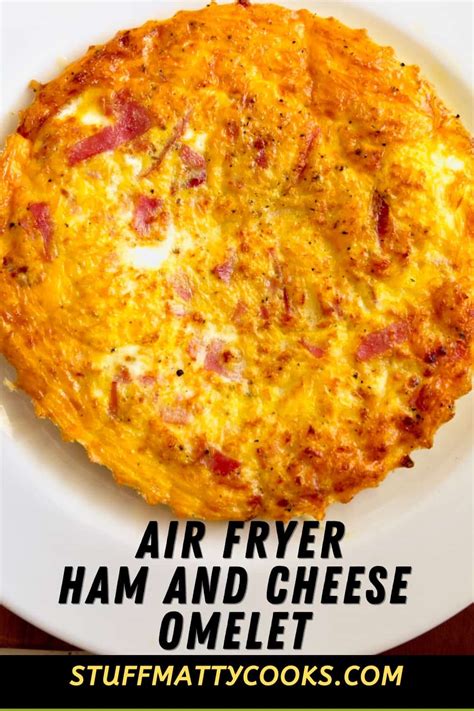 Easy Air Fryer Omelet Ham And Cheese Stuff Matty Cooks