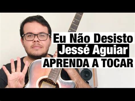 Jess Aguiar Eu N O Desisto Como Tocar No Viol O Toca F Cil Youtube