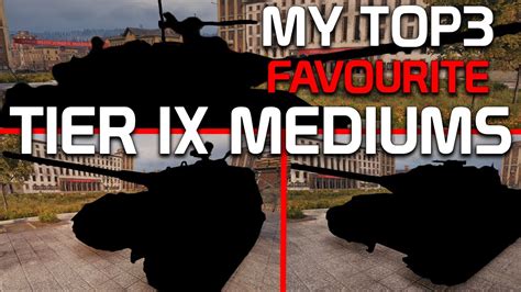 My TOP3 Favourite Tier IX Medium Tanks World Of Tanks YouTube