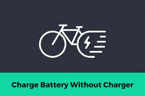 Alternative Ways To Charge Ebike Battery Without Charger Ebikeobserver