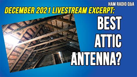 What S The Best Antenna For In The Attic December Livestream