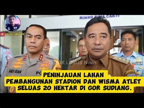 Peninjauan Lahan Pembangunan Stadion Dan Wisma Atlet Seluas Hektar