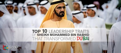 Top 10 Leadership Traits Of Sheikh Mohammed Bin Rashid That Transformed