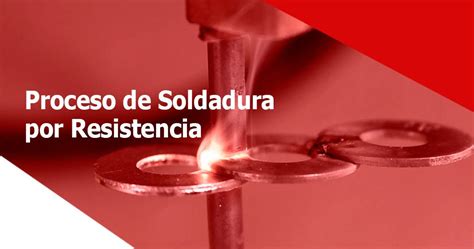 Las 4 Fases Del Proceso De Soldadura Por Resistencia Bfmx