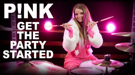 P NK Get The Party Started Drum Cover YouTube